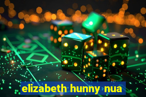 elizabeth hunny nua